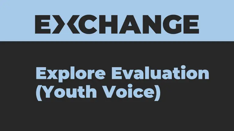 Blue text on black. Text says "Exchange, Explore evaluation (Youth Voice)"